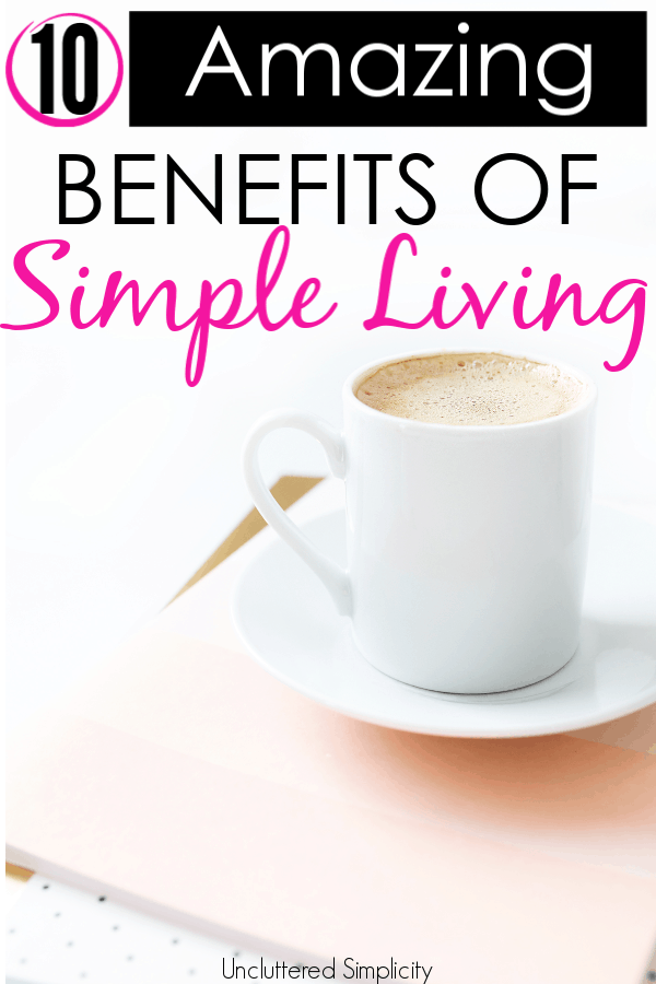 Simplify your life and you'll never look back. Here are 10 reasons why living a simple life rocks! #simplifyyourlife #simplify #simpleliving